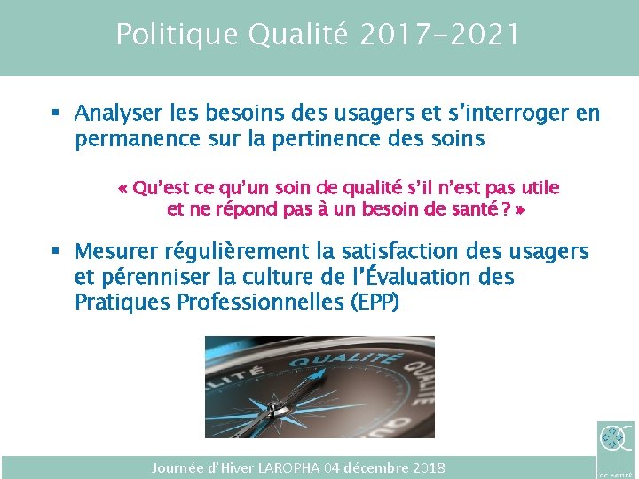 Politique Qualité 2017 -2021 § Analyser les besoins des usagers et s’interroger en permanence