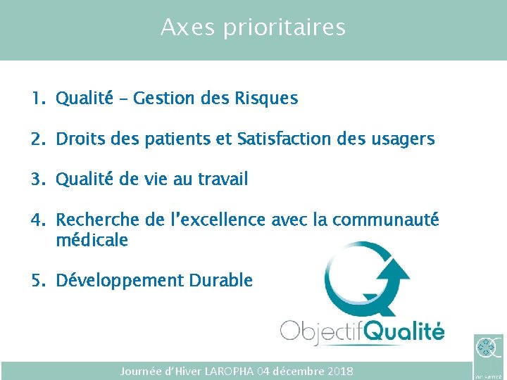 Axes prioritaires 1. Qualité – Gestion des Risques 2. Droits des patients et Satisfaction