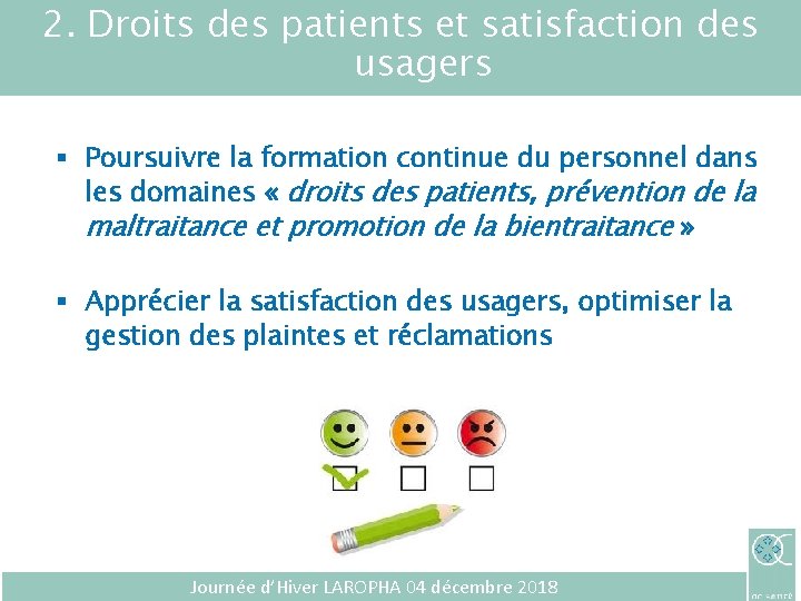 2. Droits des patients et satisfaction des usagers § Poursuivre la formation continue du