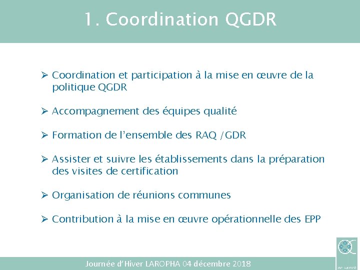 1. Coordination QGDR Ø Coordination et participation à la mise en œuvre de la