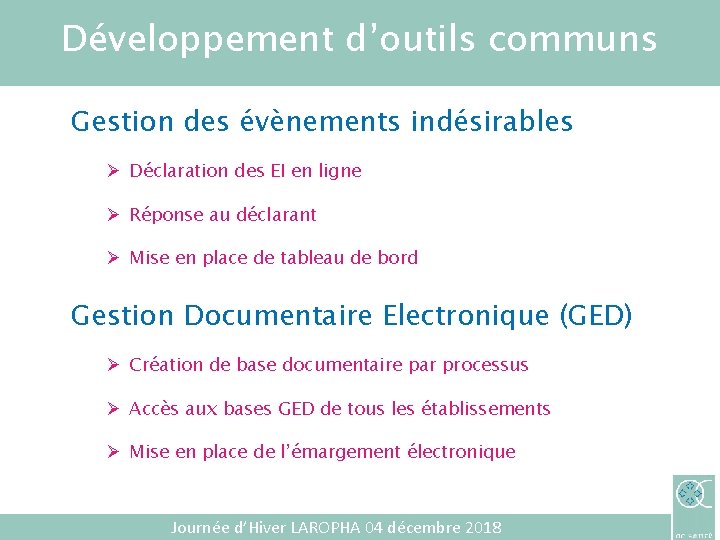 Développement d’outils communs Gestion des évènements indésirables Ø Déclaration des EI en ligne Ø