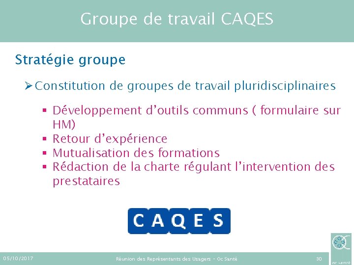 Groupe de travail CAQES Stratégie groupe Ø Constitution de groupes de travail pluridisciplinaires §