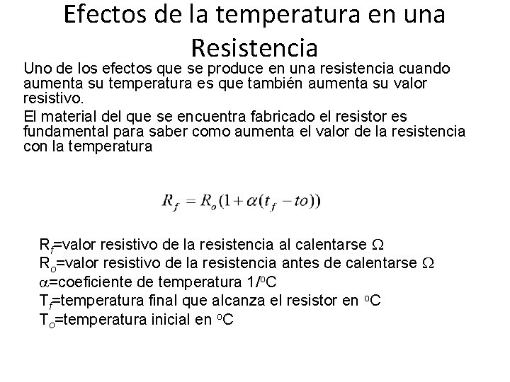 Efectos de la temperatura en una Resistencia Uno de los efectos que se produce
