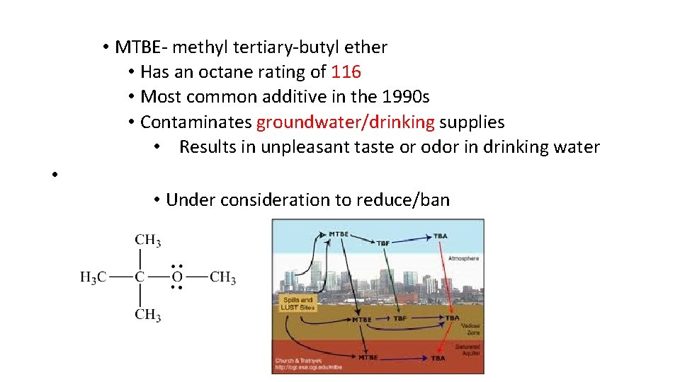  • MTBE methyl tertiary butyl ether • Has an octane rating of 116