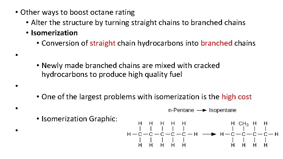  • Other ways to boost octane rating • Alter the structure by turning