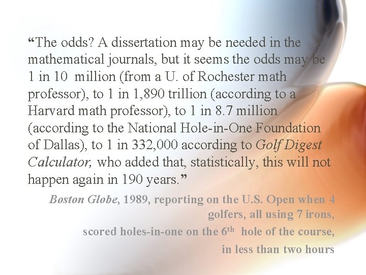 “The odds? A dissertation may be needed in the mathematical journals, but it seems