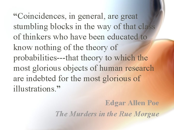 “Coincidences, in general, are great stumbling blocks in the way of that class of