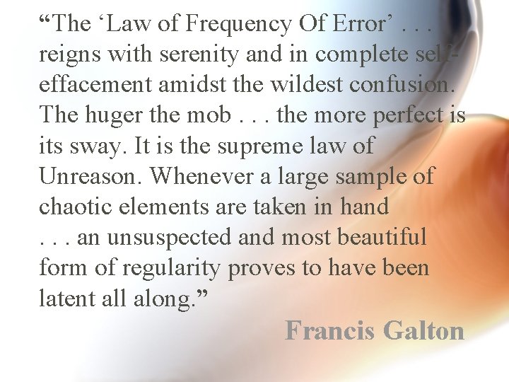 “The ‘Law of Frequency Of Error’. . . reigns with serenity and in complete