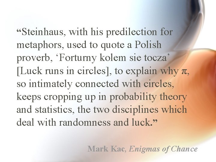 “Steinhaus, with his predilection for metaphors, used to quote a Polish proverb, ‘Forturny kolem