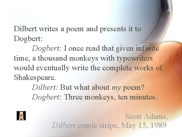 Dilbert writes a poem and presents it to Dogbert: I once read that given