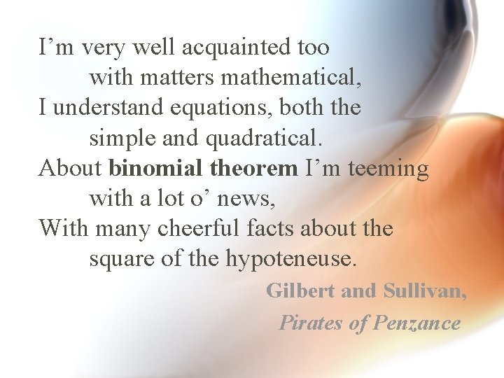 I’m very well acquainted too with matters mathematical, I understand equations, both the simple