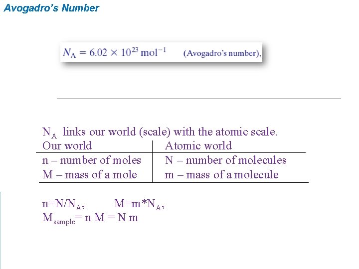 Avogadro’s Number NA links our world (scale) with the atomic scale. Our world Atomic