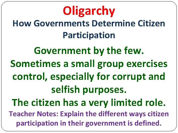 Oligarchy How Governments Determine Citizen Participation Government by the few. Sometimes a small group