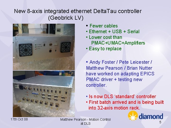 New 8 -axis integrated ethernet Delta. Tau controller (Geobrick LV) • Fewer cables • New 8 -axis integrated ethernet Delta. Tau controller (Geobrick LV) • Fewer cables •