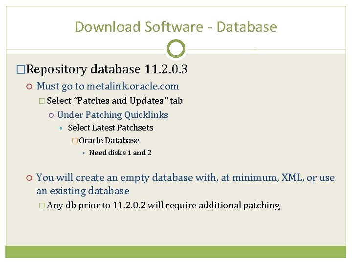 Download Software - Database �Repository database 11. 2. 0. 3 Must go to metalink.