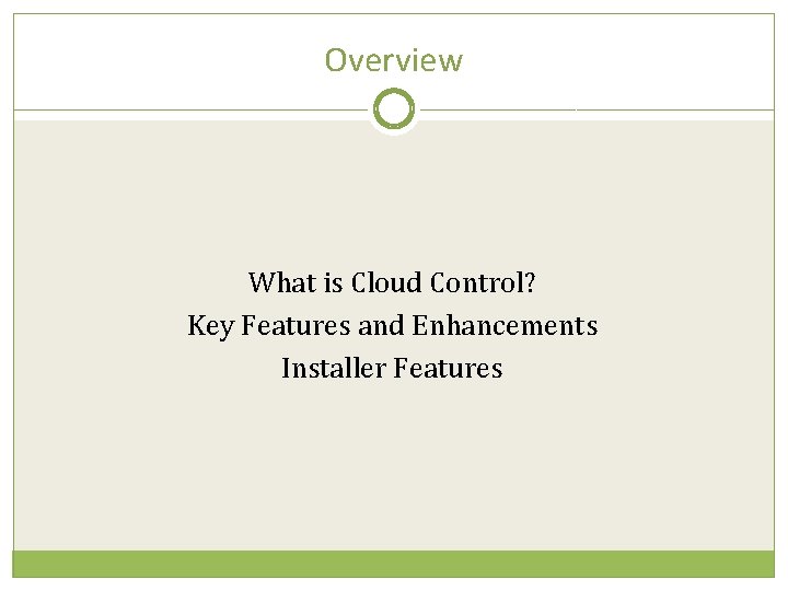 Overview What is Cloud Control? Key Features and Enhancements Installer Features 
