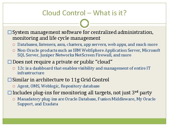 Cloud Control – What is it? � System management software for centralized administration, monitoring