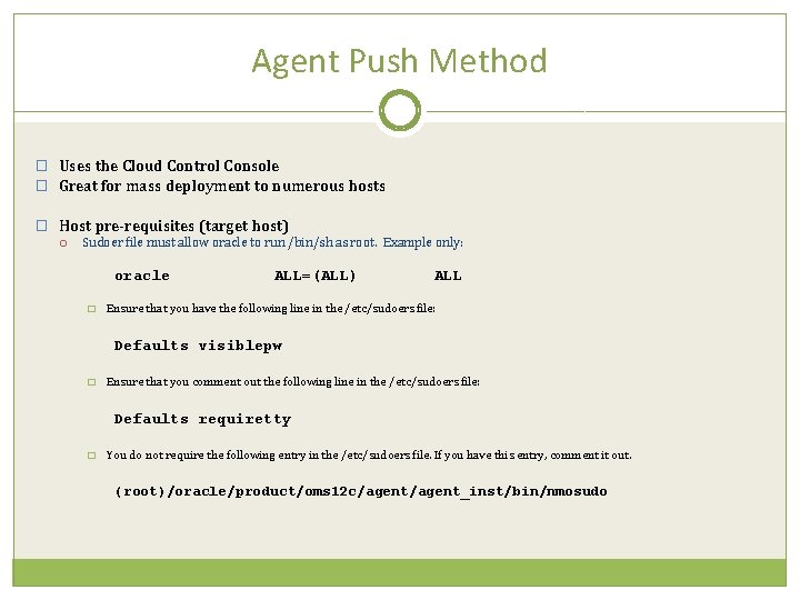 Agent Push Method � Uses the Cloud Control Console � Great for mass deployment