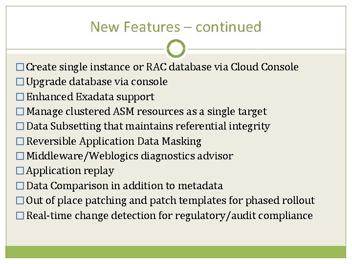 New Features – continued � Create single instance or RAC database via Cloud Console