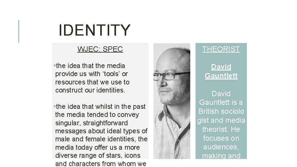 IDENTITY WJEC: SPEC §the idea that the media provide us with ‘tools’ or resources