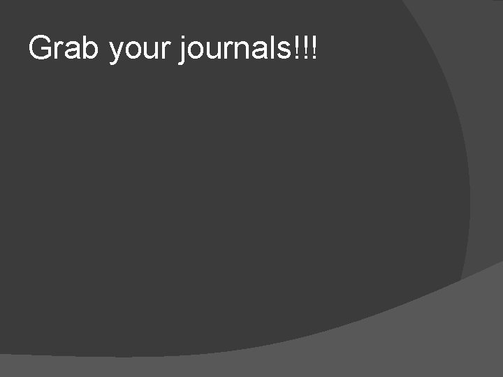Grab your journals!!! 