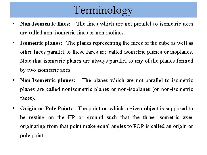 Terminology • Non-Isometric lines: The lines which are not parallel to isometric axes are