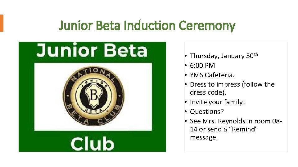 Junior Beta Induction Ceremony Thursday, January 30 th 6: 00 PM YMS Cafeteria. Dress