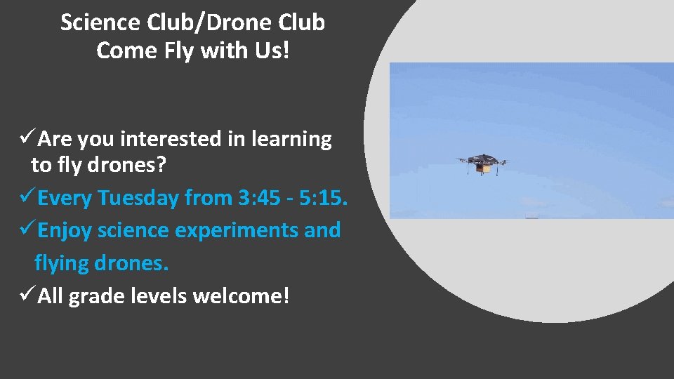 Science Club/Drone Club Come Fly with Us! üAre you interested in learning to fly