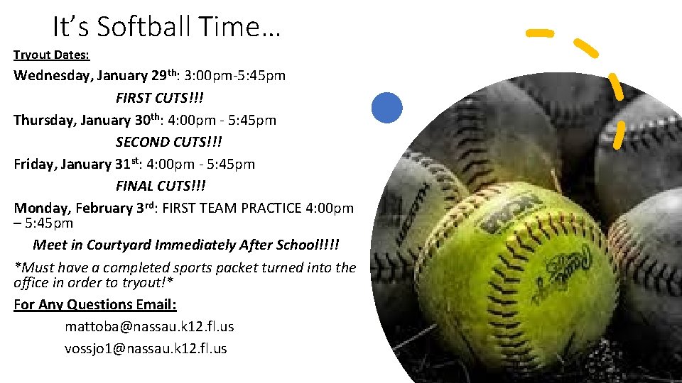 It’s Softball Time… Tryout Dates: Wednesday, January 29 th: 3: 00 pm-5: 45 pm