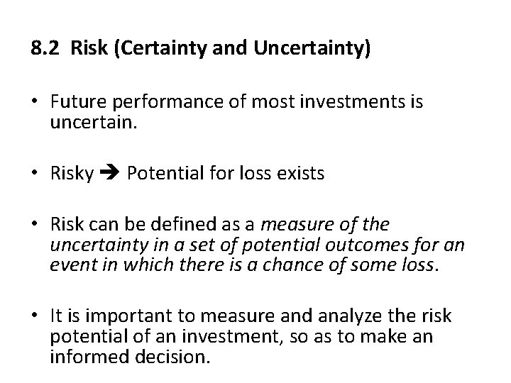 8. 2 Risk (Certainty and Uncertainty) • Future performance of most investments is uncertain.
