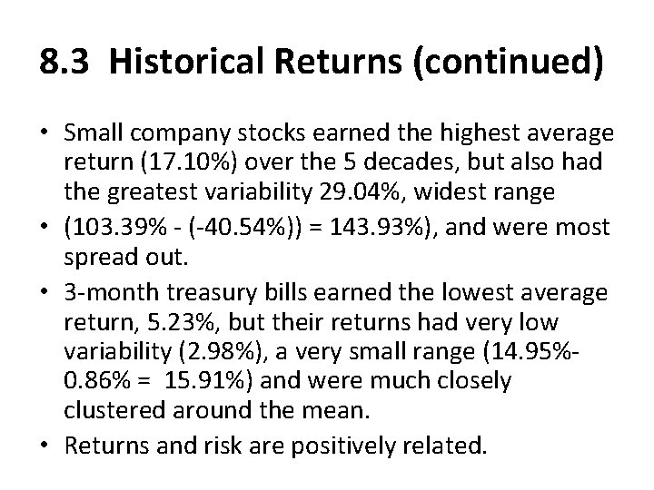 8. 3 Historical Returns (continued) • Small company stocks earned the highest average return