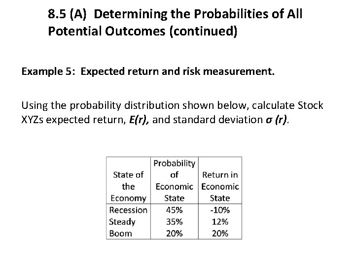 8. 5 (A) Determining the Probabilities of All Potential Outcomes (continued) Example 5: Expected