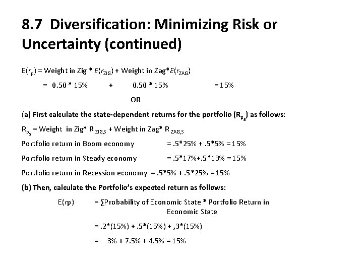 8. 7 Diversification: Minimizing Risk or Uncertainty (continued) E(rp) = Weight in Zig *