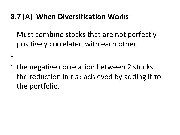 8. 7 (A) When Diversification Works Must combine stocks that are not perfectly positively