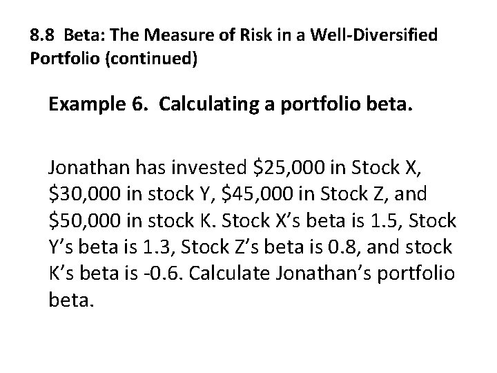 8. 8 Beta: The Measure of Risk in a Well-Diversified Portfolio (continued) Example 6.