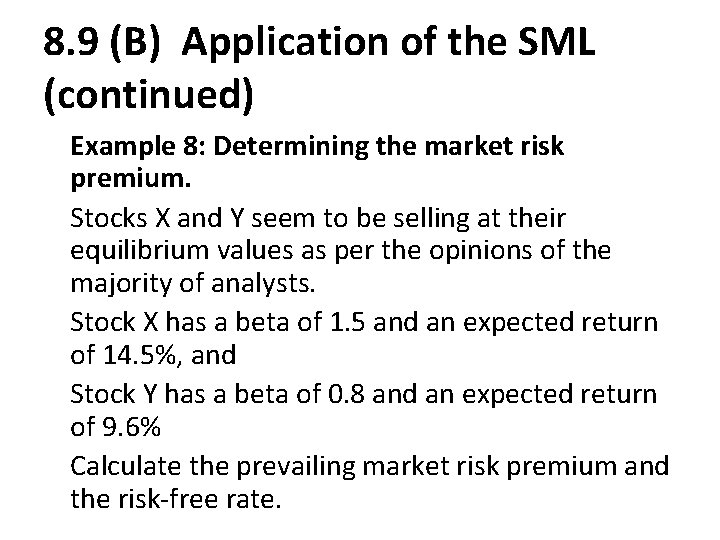 8. 9 (B) Application of the SML (continued) Example 8: Determining the market risk