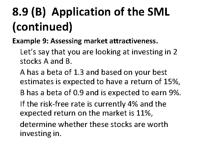 8. 9 (B) Application of the SML (continued) Example 9: Assessing market attractiveness. Let’s