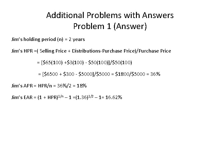 Additional Problems with Answers Problem 1 (Answer) Jim’s holding period (n) = 2 years