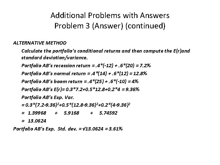 Additional Problems with Answers Problem 3 (Answer) (continued) ALTERNATIVE METHOD Calculate the portfolio’s conditional