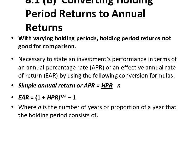 8. 1 (B) Converting Holding Period Returns to Annual Returns • With varying holding