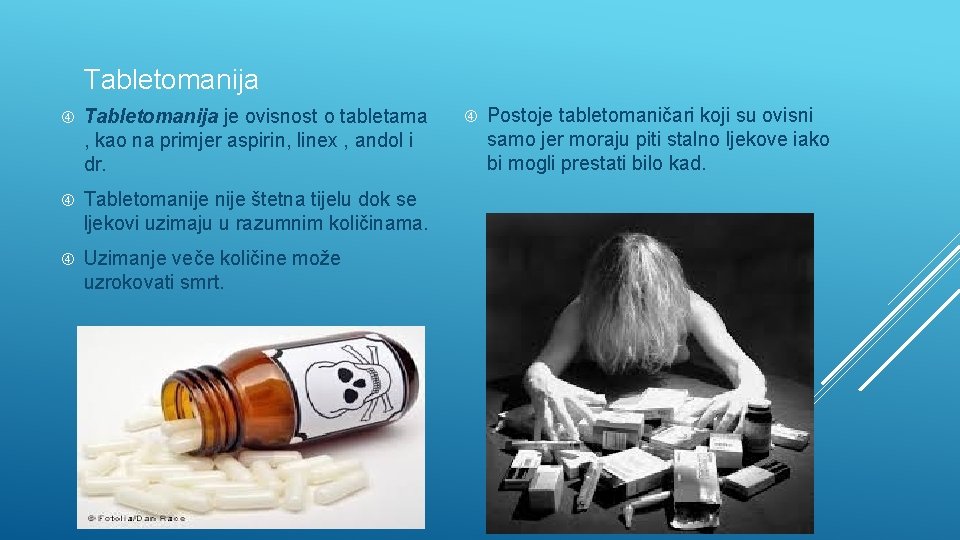 Tabletomanija je ovisnost o tabletama , kao na primjer aspirin, linex , andol i