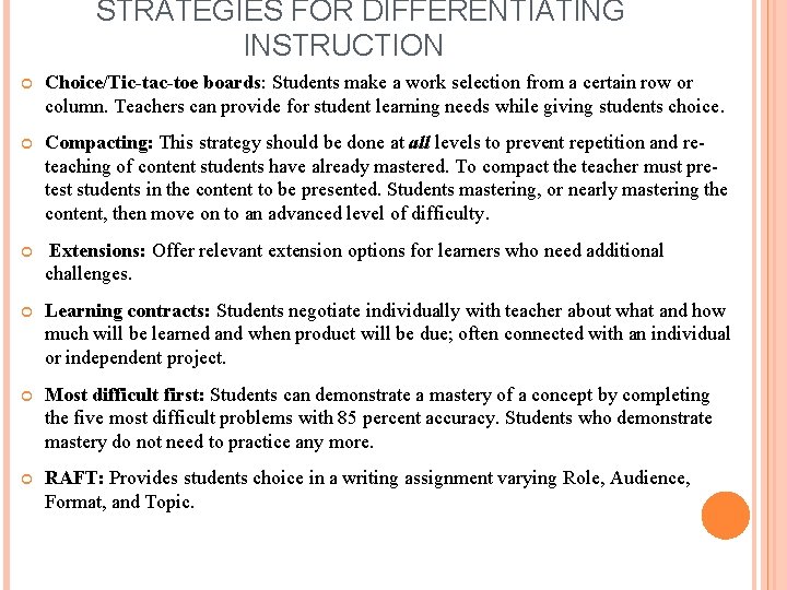 STRATEGIES FOR DIFFERENTIATING INSTRUCTION Choice/Tic-tac-toe boards: Students make a work selection from a certain