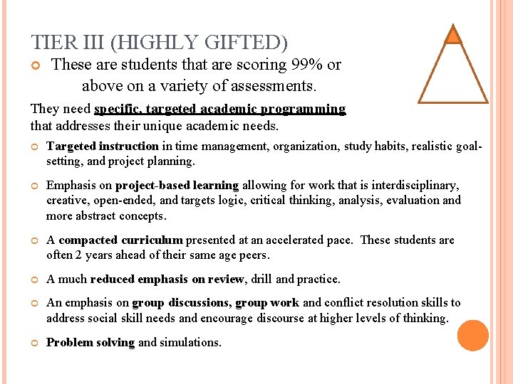 TIER III (HIGHLY GIFTED) These are students that are scoring 99% or above on
