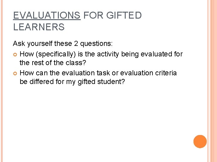EVALUATIONS FOR GIFTED LEARNERS Ask yourself these 2 questions: How (specifically) is the activity