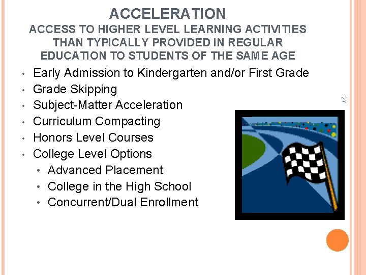 ACCELERATION ACCESS TO HIGHER LEVEL LEARNING ACTIVITIES THAN TYPICALLY PROVIDED IN REGULAR EDUCATION TO