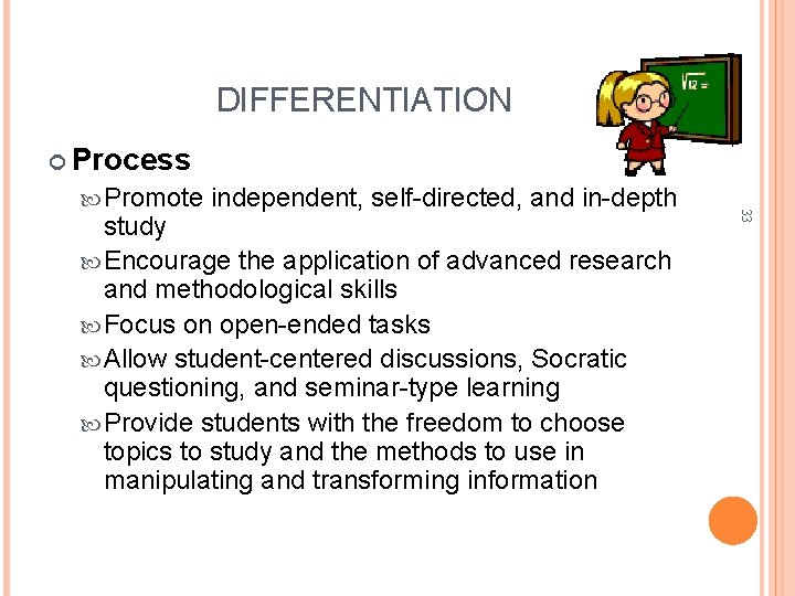 DIFFERENTIATION Process independent, self-directed, and in-depth study Encourage the application of advanced research and