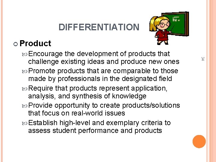 DIFFERENTIATION Product the development of products that challenge existing ideas and produce new ones