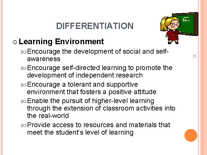 DIFFERENTIATION Learning Environment the development of social and self- awareness Encourage self-directed learning to