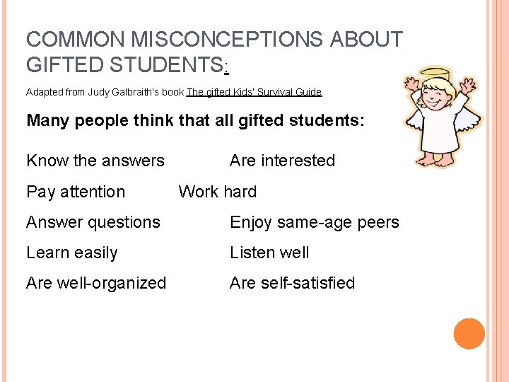 COMMON MISCONCEPTIONS ABOUT GIFTED STUDENTS: Adapted from Judy Galbraith’s book The gifted Kids’ Survival