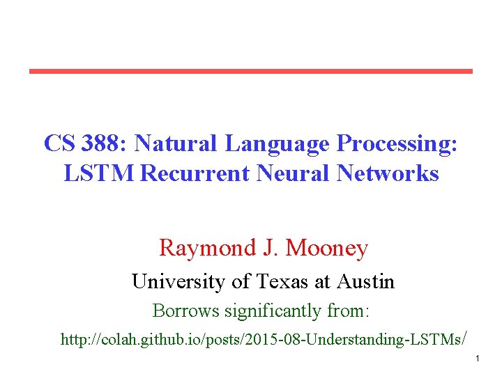 CS 388: Natural Language Processing: LSTM Recurrent Neural Networks Raymond J. Mooney University of